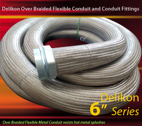 Delikon Over Braided Flexible metal Conduit resists hot metal splashes