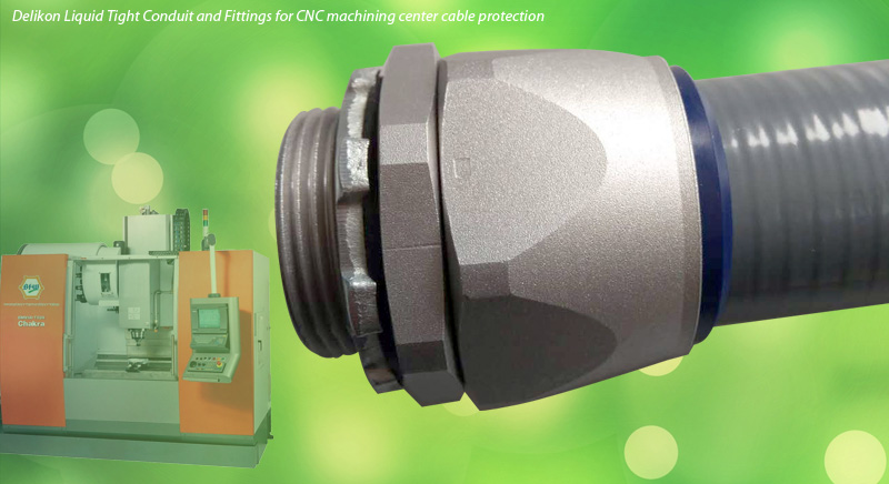 Delikon Liquid Tight Conduit and Fittings for CNC machining center cable protection