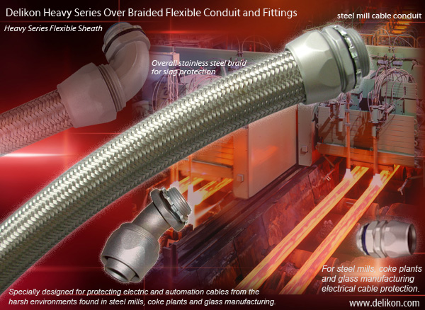 Steel mill cable protection High Temperature Wiring Heavy Series Over Braided Flexible Conduit, Braided Flexible Conduit Fittings. Heavy Series Over Braided Flexible Conduit is widely used to counter mechanical stress and is highly flexible, and it is resistant against tensile stresses and transverse pressure. Heavy Series Over Braided Flexible Conduit also offers excellent protection to cables against hot metal particles, and immunity from electromagnetic interference.