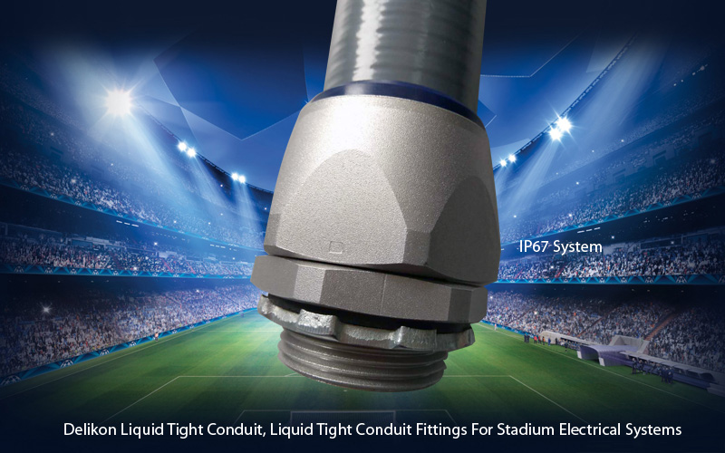 Delikon Liquid Tight Conduit, Liquid Tight Connector For Stadium Electrical Systems